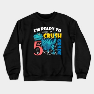 I'm Ready To Crush 5th Grade Dinosaur Back To School Crewneck Sweatshirt